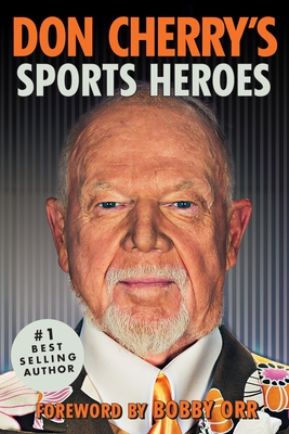 Don Cherry's Sports Heroes - Cherry, Don