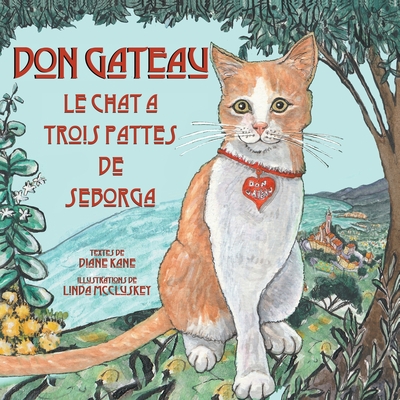 Don Gateau le Chat ? Trois Pattes de Seborga - Kane, Diane, and McCluskey, Linda (Illustrator)