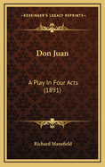 Don Juan: A Play in Four Acts (1891)