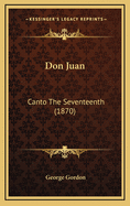 Don Juan: Canto the Seventeenth (1870)