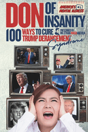 Don of Insanity: 100 Ways to Cure Trump Derangement Syndrome: A Handy Guide for Battling America's #1 Mental Illness