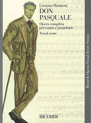 Don Pasquale: Vocal Score - Gaetano, Donizetti, and Donizetti, Gaetano (Composer), and Mead, G (Editor)
