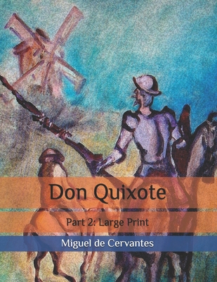 Don Quixote: Part 2: Large Print - Cervantes, Miguel De