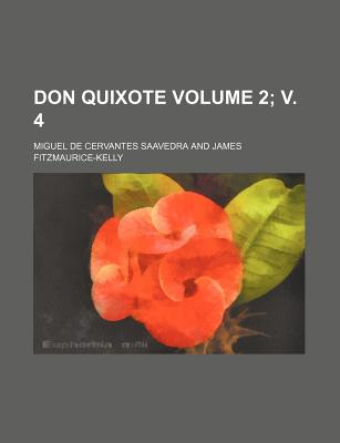 Don Quixote Volume 2; V. 4 - Saavedra, Miguel De Cervantes