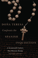 Dona Teresa Confronts the Spanish Inquisition: A Seventeenth-Century New Mexican Drama