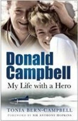 Donald Campbell: My Life with a Hero - Bern-Campbell, Tonia, and Hopkins, Anthony (Foreword by)