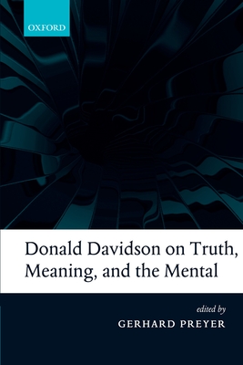 Donald Davidson on Truth, Meaning, and the Mental - Preyer, Gerhard