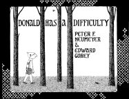 Donald Has a Difficulty - Neumeyer, Peter, and Gorey, Edward