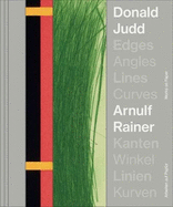 Donald Judd. Arnulf Rainer: Edges Angles Lines Curves/ Works on Paper
