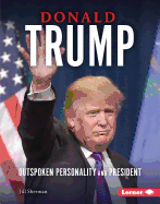 Donald Trump: Outspoken Personality and President