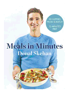 Donal's Meals in Minutes: 90 suppers from scratch/15 minutes prep