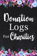 Donation Logs for Charities: Adult Finance Log Book, Donation Tracker Notebook, Charity Tracker