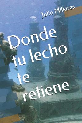 Donde Tu Lecho Te Retiene - Dominguez, Jose (Illustrator), and Millares, Julio