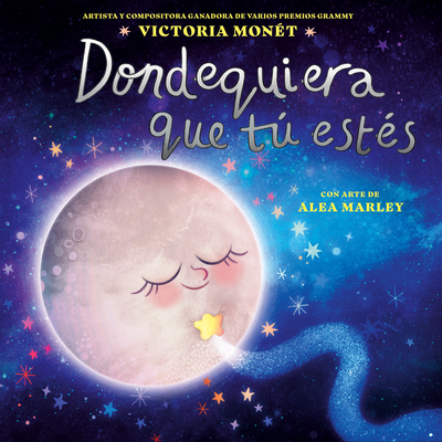 Dondequiera Que T Est?s (Everywhere You Are Spanish Edition) - Mon?t, Victoria, and Marley, Alea (Illustrator)