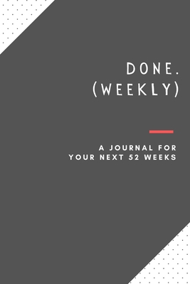 Done. (Weekly): a journal for your next 52 weeks - Ali, Haider