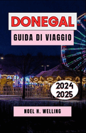 Donegal Guida Di Viaggio 2024-2025: Un viaggio attraverso il selvaggio e incantevole nord-ovest dell'Irlanda