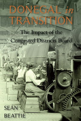 Donegal in Transition: The Congested District Board, 1891-1923 - Beattie, Sean