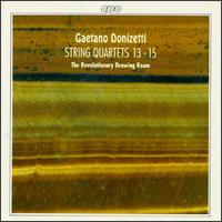 Donizetti: String Quartets, Nos. 13-15 - Adrian Butterfield (violin); Angela East (cello); Graham Cracknell (violin); Judith Tarling (viola); Revolutionary Drawing Room