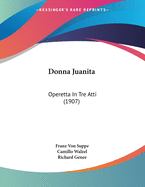 Donna Juanita: Operetta In Tre Atti (1907)