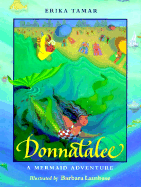 Donnatalee: A Mermaid Adventure - Tamar, Erika, and Walker, and Grove, Karen (Editor)