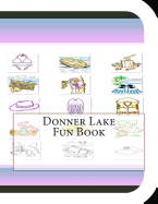 Donner Lake Fun Book: A Fun and Educational Book on Donner Lake