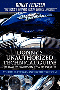 Donny's Unauthorized Technical Guide to Harley Davidson 1936 to Present: Volume II: Performancing the Twin CAM
