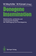 Donogene Insemination: Medizinische, Juristische Und Soziologische Aspekte Der Ubertragung Von Fremdsperma