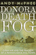 Donora Death Fog: Clean Air and the Tragedy of a Pennsylvania Mill Town