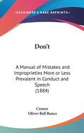 Don't: A Manual of Mistakes and Improprieties More or Less Prevalent in Conduct and Speech (1884)