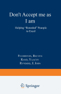 Don't Accept Me as I Am - Feuerstein, Reuven, and Rand, and Rynders, John E