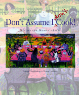 Don't Assume I Don't Cook!: Recipes for Women's Lives - Evershed, Jane