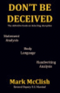 Don't Be Deceived: the Definitive Book on Detecting Deception