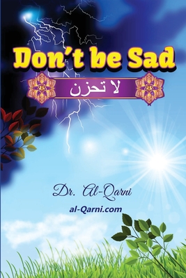 Don't Be Sad: Happiness Every Day - Dr Al-Qarni, and Ibn Kathir (Original Author)