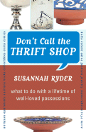 Don't Call the Thrift Shop: What to Do With a Lifetime of Well-Loved Possessions