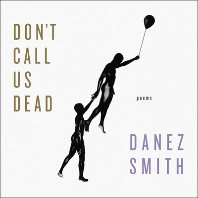 Don't Call Us Dead: Poems - Smith, Danez (Read by)