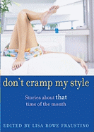 Don't Cramp My Style: Stories about "That" Time of the Month