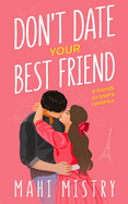 Don't Date Your Best Friend: A Friends to Lovers Steamy Romance