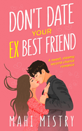 Don't Date Your Ex Best Friend: Second Chance Friends to Lovers Romance