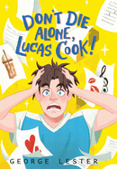 Don't Die Alone, Lucas Cook!