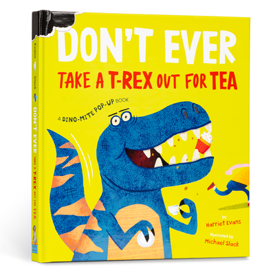 Don't Ever Take a T-Rex Out for Tea: A Dino-Mite Pop-Up Book - Evans, Harriet