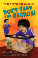 Don't Feed the Geckos!, 3: The Carver Chronicles, Book Three