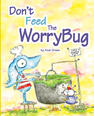 Don't Feed The WorryBug - 