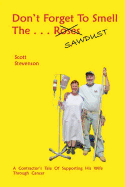 Don't Forget to Smell the . . . Sawdust: A Contractor's Tale of Supporting His Wife Through Cancer