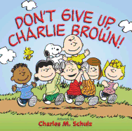 Don't Give Up, Charlie Brown!