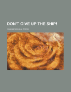 Don't Give Up the Ship!