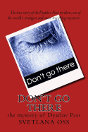 Don't Go There: The Mystery of Dyatlov Pass