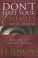 Don't Hate Your Enemies Just Step on Them: The Art of Loving People