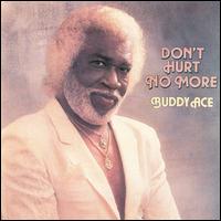 Don't Hurt No More - Buddy Ace