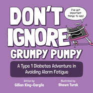 Don't Ignore Grumpy Pumpy: A Type 1 Diabetes Adventure in Avoiding Alarm Fatigue