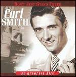 Don't Just Stand There: 20 Greatest Hits - Carl Smith